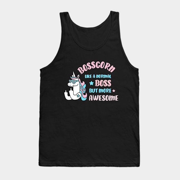 Boss Unicorn Bosscorn Like A Normal Boss But More Awesome Unicorn Lover Funny Unicorn Boss Tank Top by NickDezArts